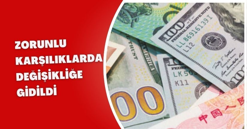 Zorunlu karşılıklarda değişikliğe gidildi