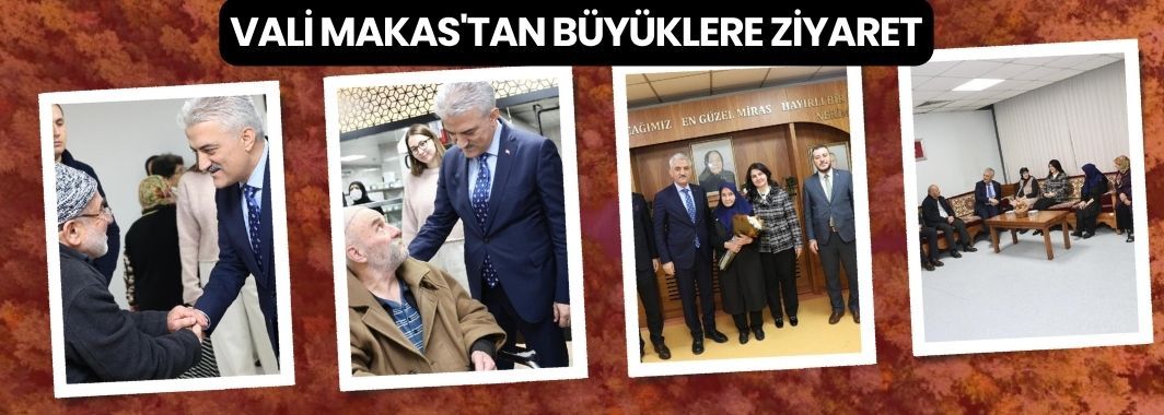 Vali Makas'tan Büyüklere Ziyaret