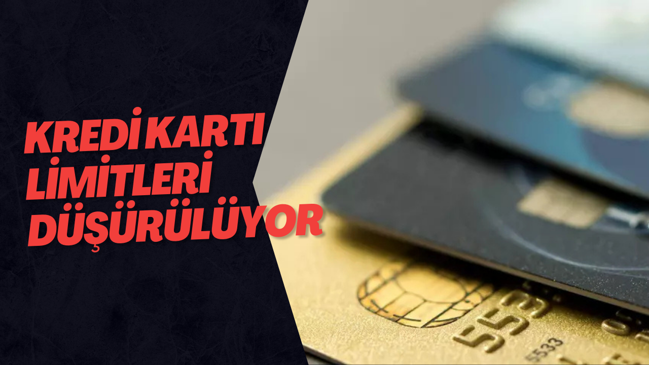 Kredi Kartı Limitleri Düşürülüyor