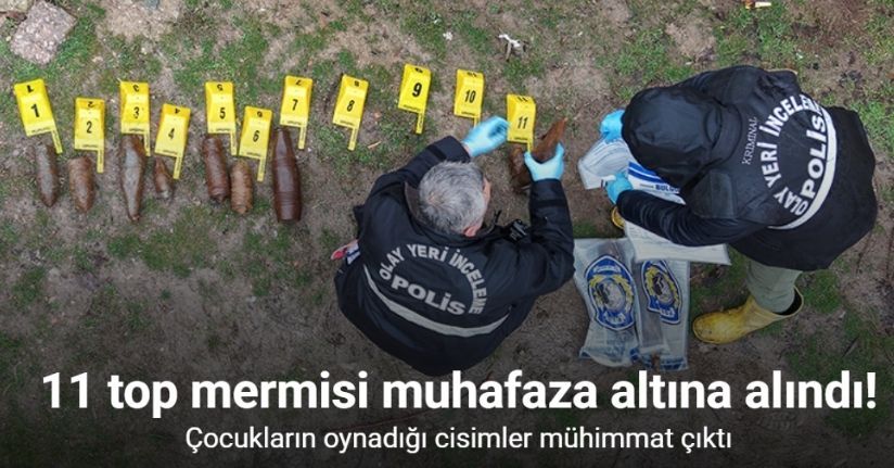 Çocukların oynadığı cisimler mühimmat çıktı: 11 adet top mermisi muhafaza altına alındı