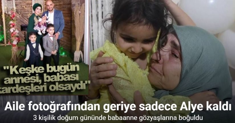 Aile fotoğrafından geriye tek kalan Alye’nin doğum gününde babaannesi gözyaşlarına boğuldu
