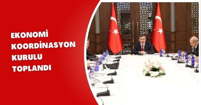 Ekonomi Koordinasyon Kurulu toplandı