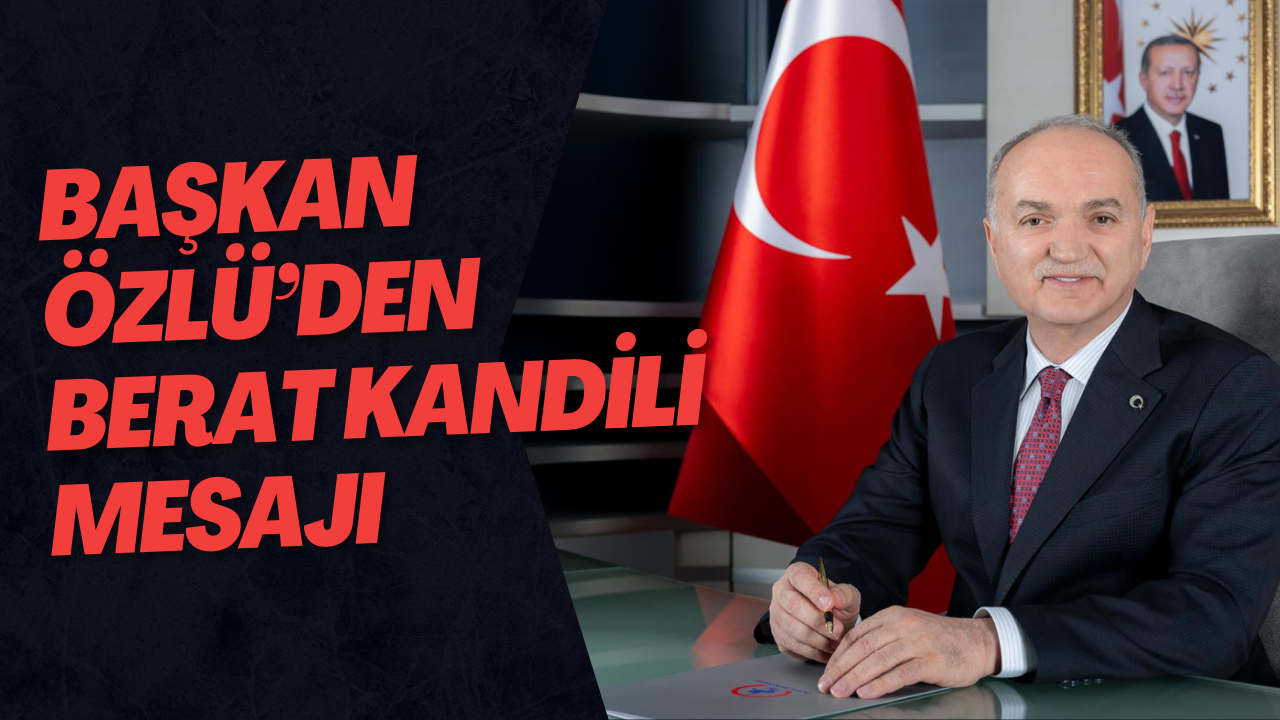 Başkan Özlü’den Berat Kandili Mesajı