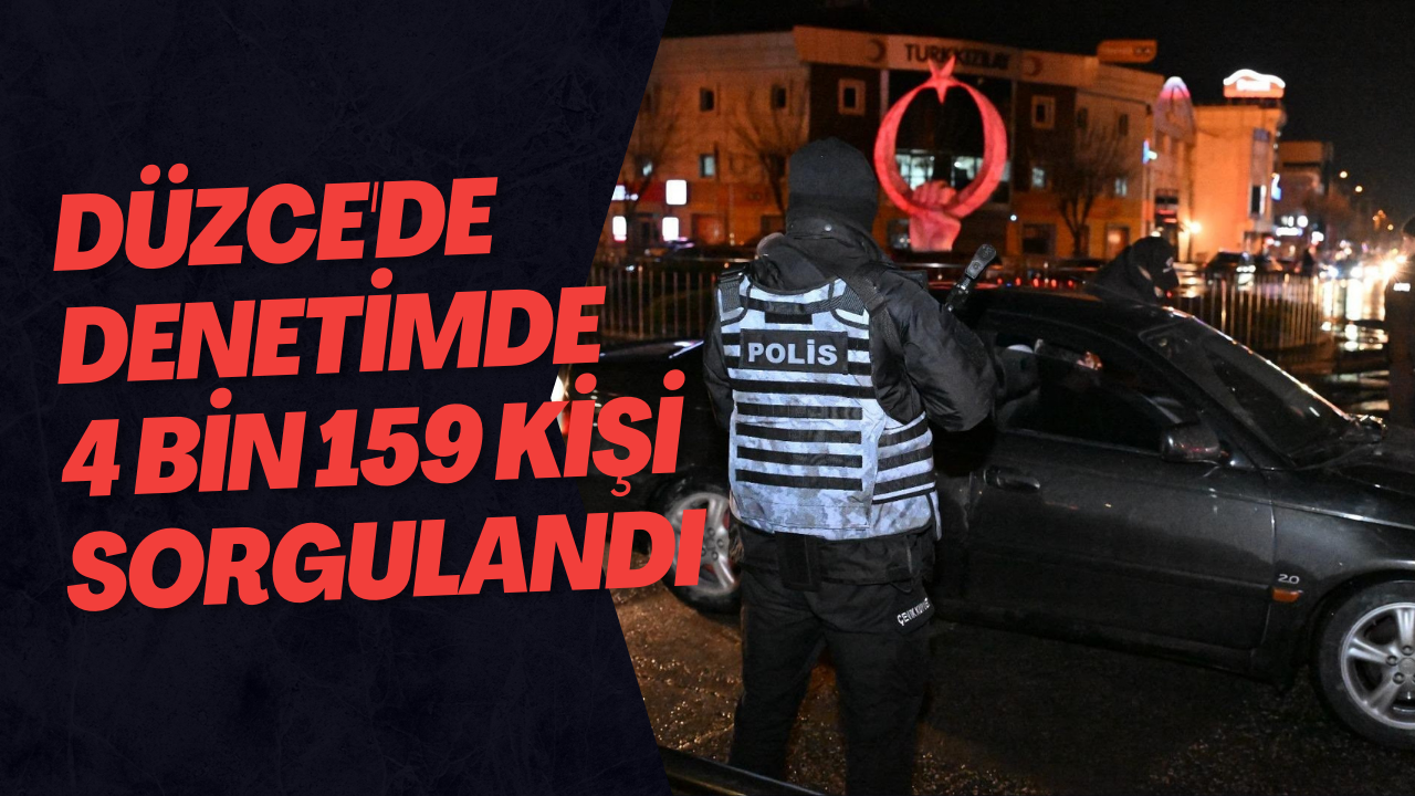 Düzce'de Denetimde 4 Bin 159 Kişi Sorgulandı