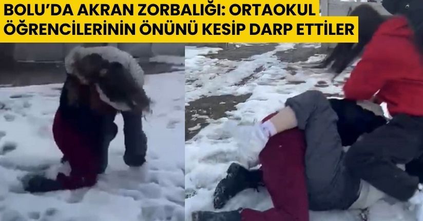 Bolu’da akran zorbalığı: Ortaokul öğrencilerinin önünü kesip darp ettiler
