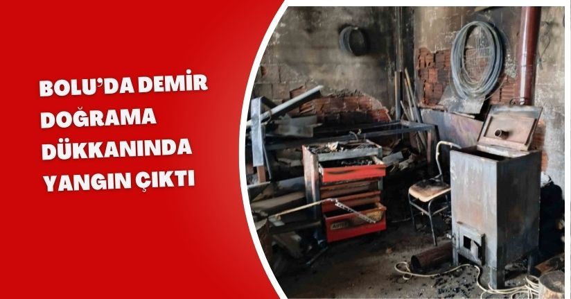 Bolu’da demir doğrama dükkanında yangın çıktı