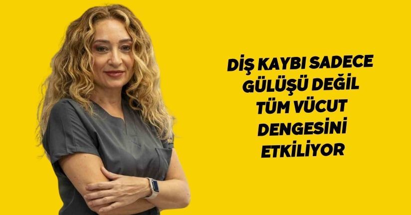 Diş kaybı sadece gülüşü değil, tüm vücut dengesini etkiliyor