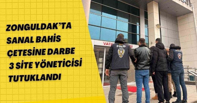 Zonguldak’ta sanal bahis çetesine darbe, 3 site yöneticisi tutuklandı
