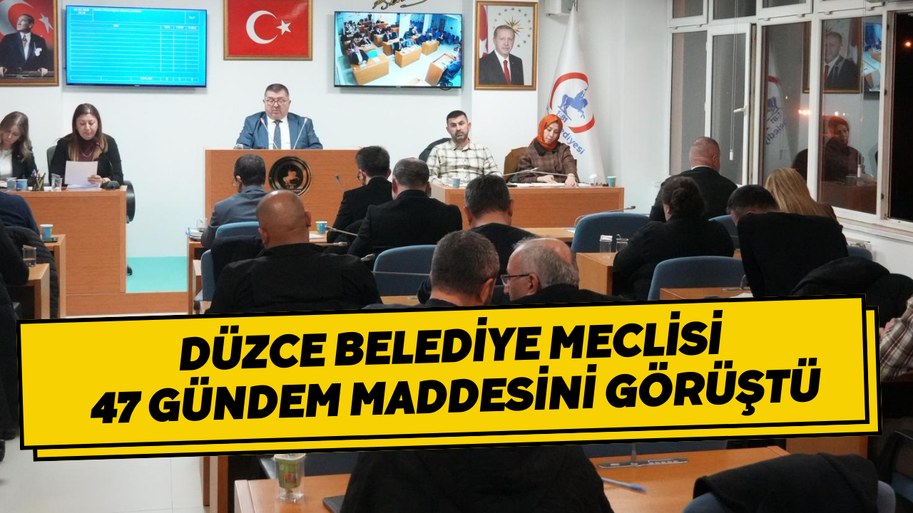 Düzce Belediye Meclisi 47 Gündem Maddesini Görüştü