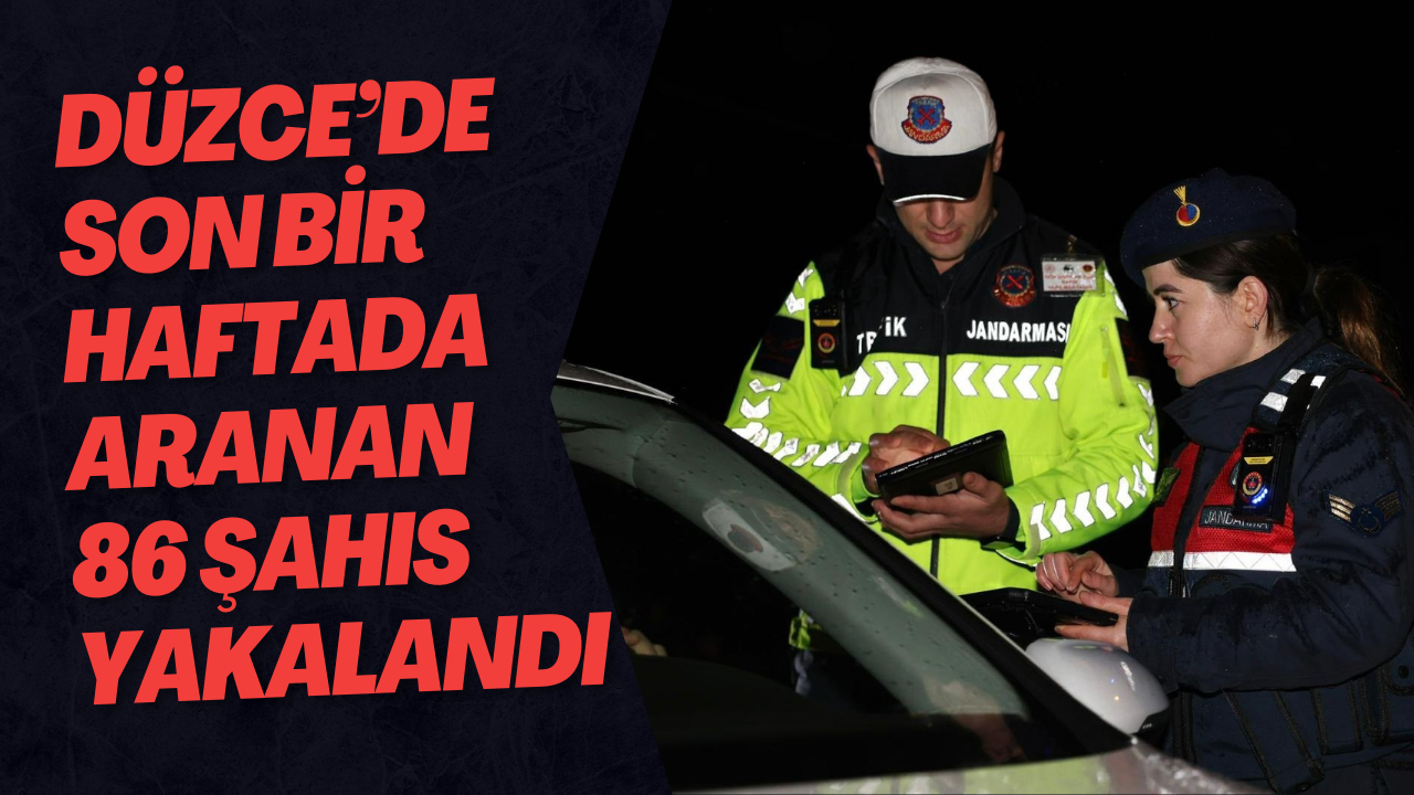Düzce’de Son Bir Haftada Aranan 86 Şahıs Yakalandı
