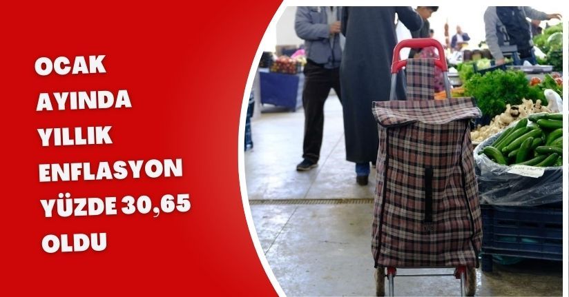 Ocak ayında yıllık enflasyon yüzde 30,65 oldu