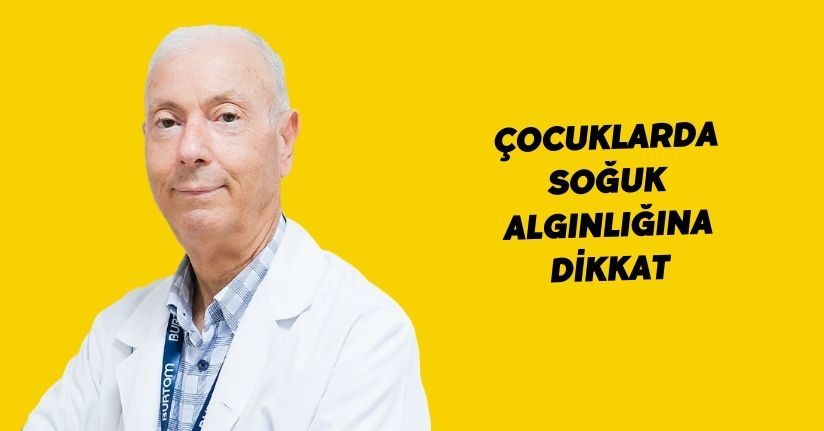 Çocuklarda soğuk algınlığına dikkat