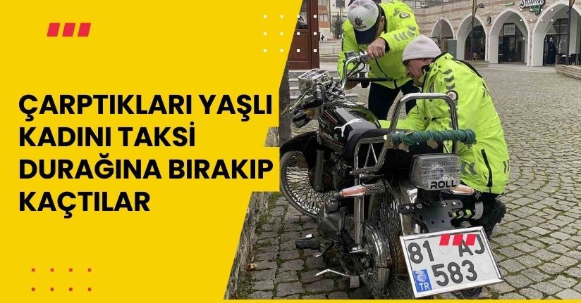 Çarptıkları yaşlı kadını taksi durağına bırakıp kaçtılar