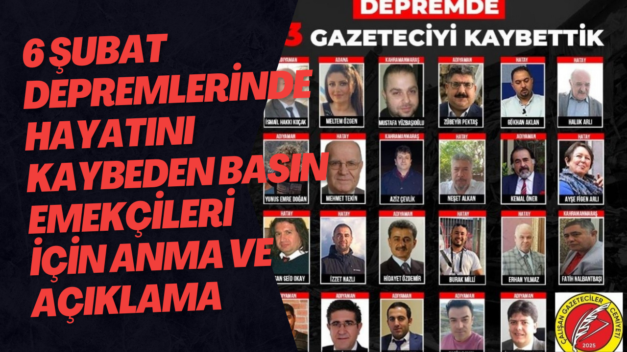 6 Şubat Kahramanmaraş Depremlerinde Hayatını Kaybeden Basın Emekçileri İçin Anma Ve Açıklama