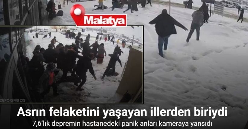Malatya’da 7,6’lık depremin hastanedeki panik anları kamerada