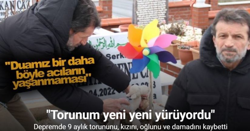 Depremde 9 aylık torununu, kızını, oğlunu ve damadını kaybeden baba: 