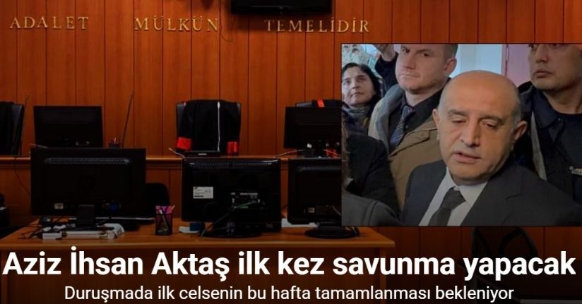 Aziz İhsan Aktaş suç örgütü davasında tutuksuz sanıklar yarın savunma yapacak