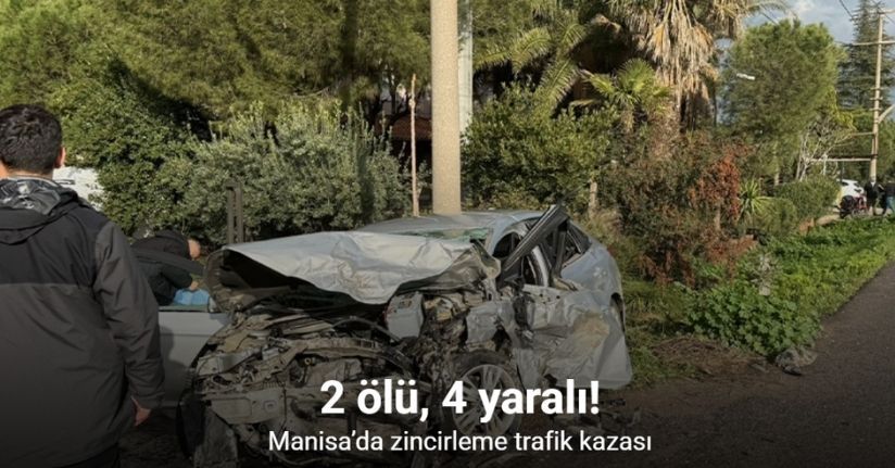 Manisa’da zincirleme trafik kazası: 2 ölü, 4 yaralı