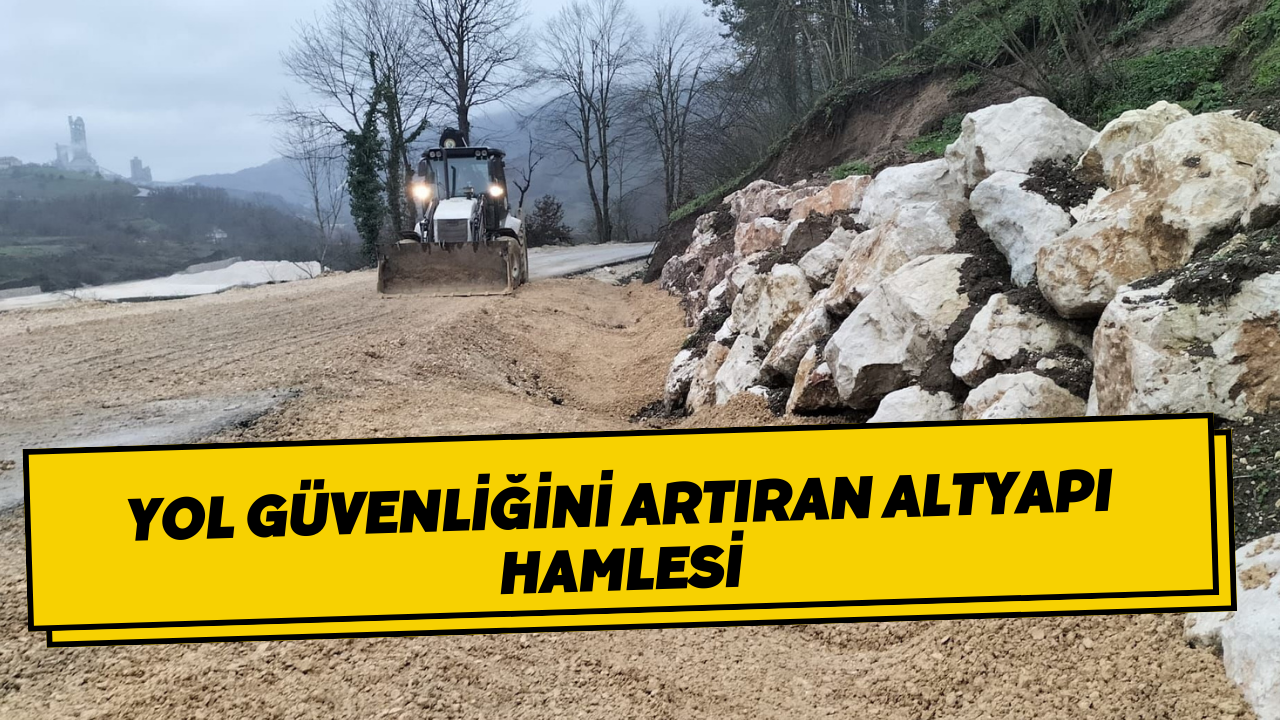 Yol Güvenliğini Artıran Altyapı Hamlesi