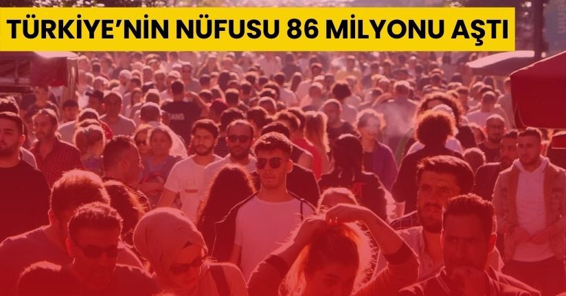 Türkiye’nin Nüfusu 86 Milyonu Aştı