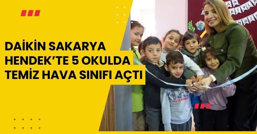 Daikin, Sakarya Hendek’te 5 okulda temiz hava sınıfı açtı