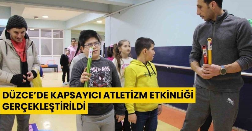 Düzce’de kapsayıcı atletizm etkinliği gerçekleştirildi
