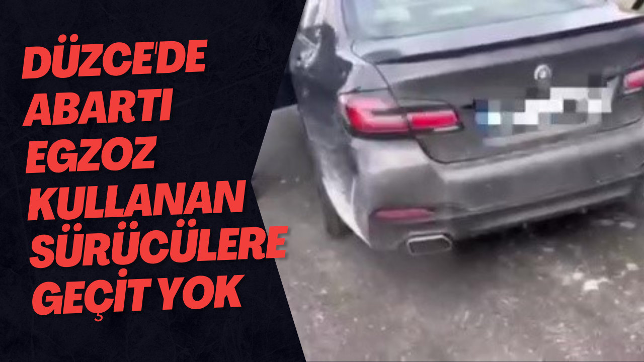 Düzce'de Abartı Egzoz Kullanan Sürücülere Geçit Yok