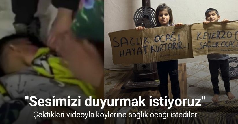 Çektikleri videoyla köylerine sağlık ocağı istediler
