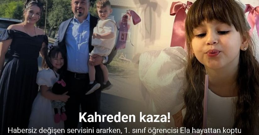 Habersiz değiştiği iddia edilen servisini ararken, 1. sınıf öğrencisi Ela hayattan koptu