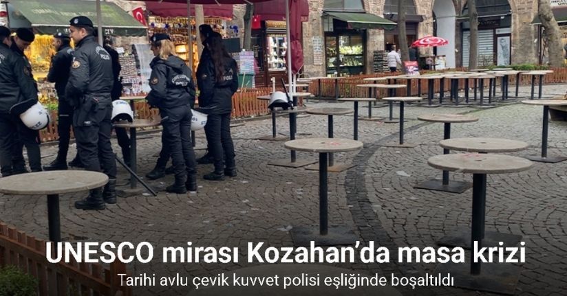 UNESCO mirası Kozahan’da masa krizi