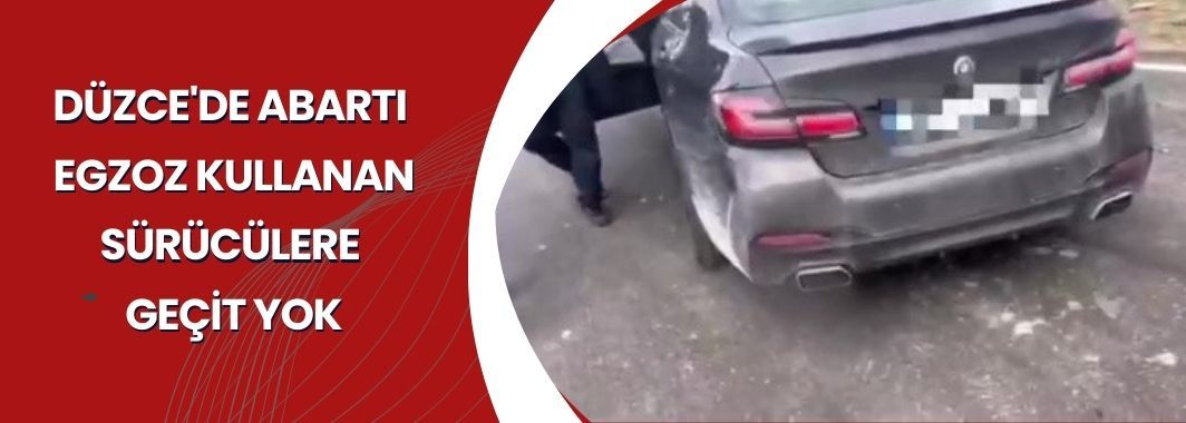 Düzce'de Abartı Egzoz Kullanan Sürücülere Geçit Yok