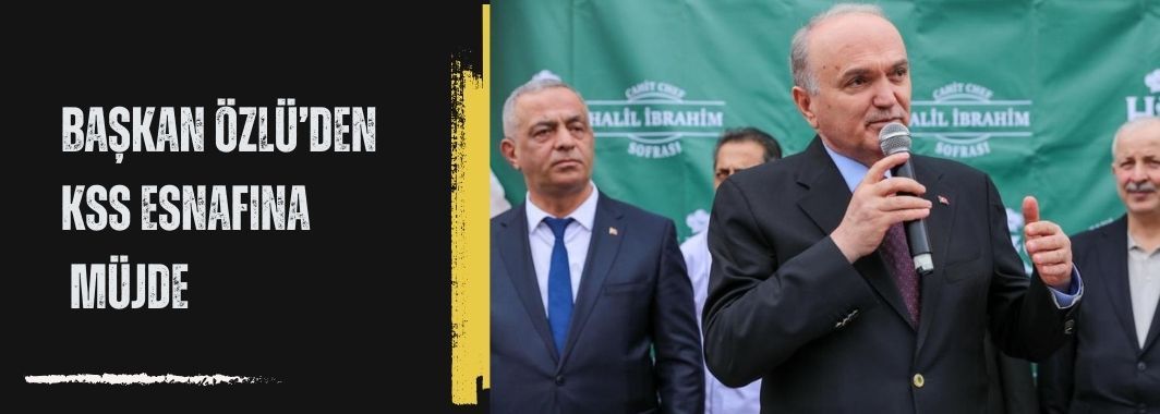 Başkan Özlü’den KSS esnafına müjde
