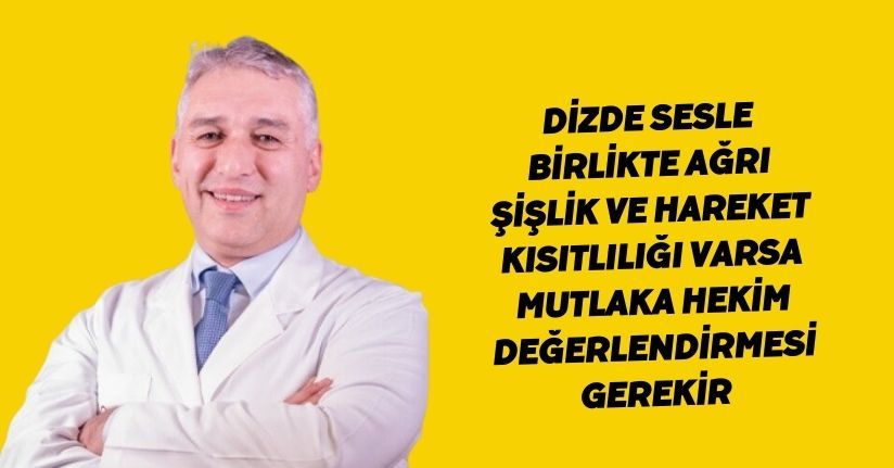 Dizde sesle birlikte ağrı, şişlik ve hareket kısıtlılığı varsa mutlaka hekim değerlendirmesi gerekir