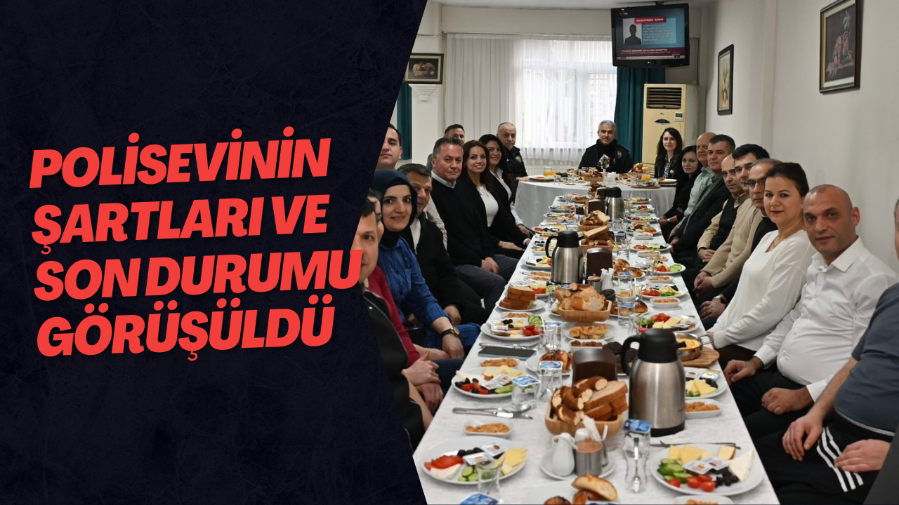 Polisevinin Şartları Ve Son Durumu Görüşüldü