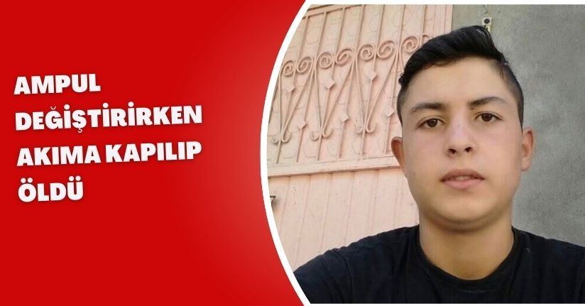 Ampul değiştirirken akıma kapılıp öldü
