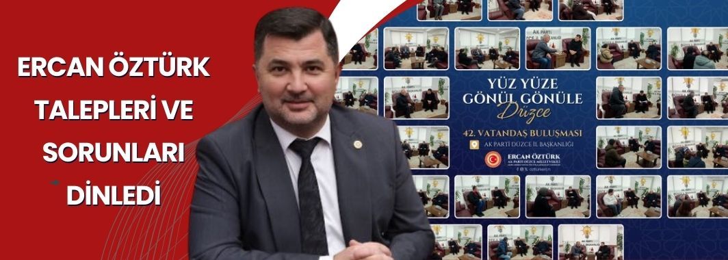 Ercan Öztürk Talepleri ve Sorunları Dinledi