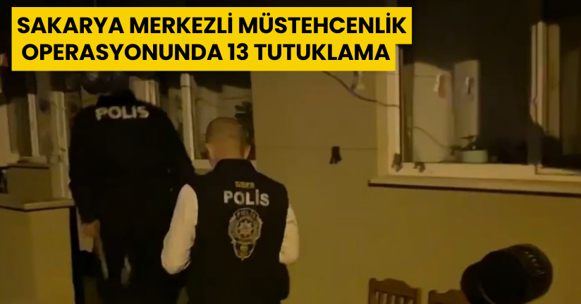 Sakarya merkezli müstehcenlik operasyonunda 13 tutuklama