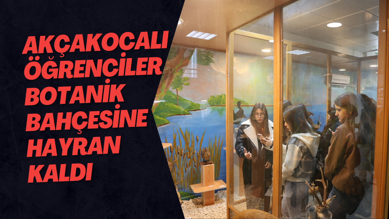 Akçakocalı Öğrenciler Botanik Bahçesine Hayran Kaldı