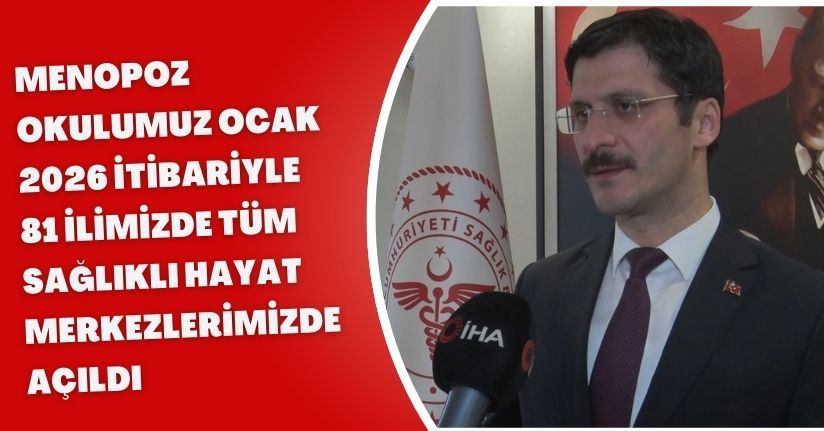 Menopoz okulumuz Ocak 2026 itibariyle 81 ilimizde tüm sağlıklı hayat merkezlerimizde açıldı
