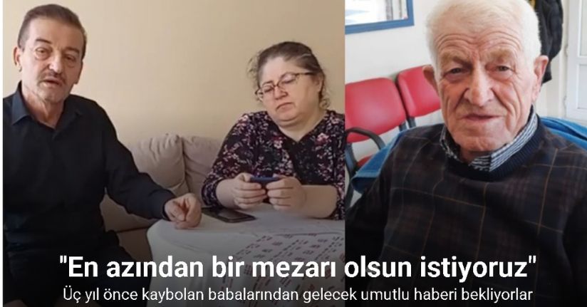 Üç yıl önce kaybolan babalarından gelecek umutlu haberi bekliyorlar
