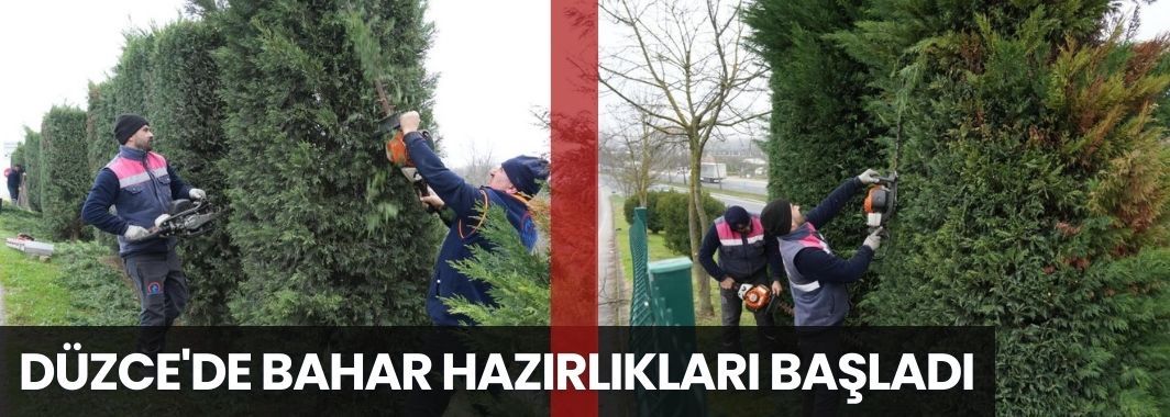 Düzce'de Bahar Hazırlıkları Başladı