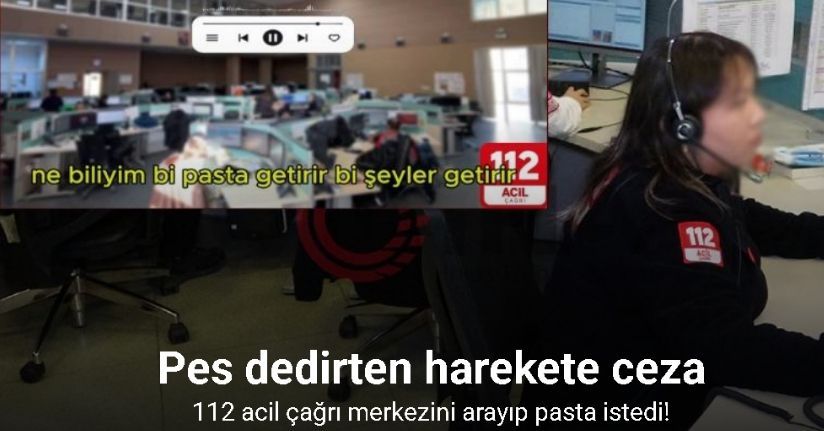 Sevgililer gününde 112 Çağrı Merkezinden pasta istedi, 1882 TL ceza yedi