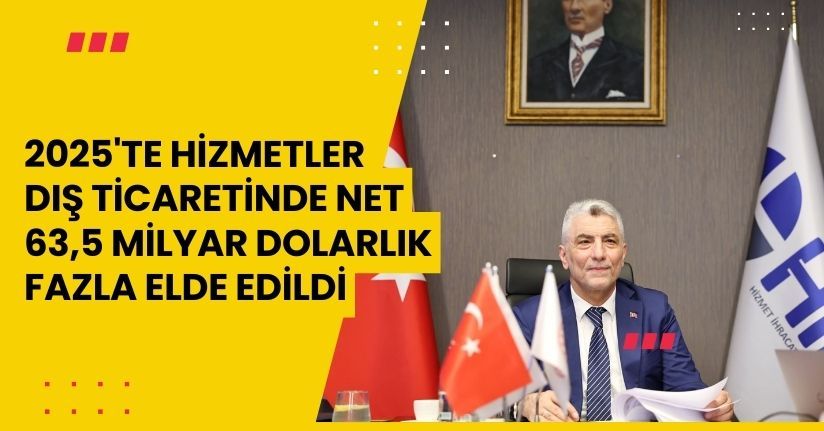 Bakan Bolat: 2025'te hizmetler dış ticaretinde net 63,5 milyar dolarlık fazla elde edildi