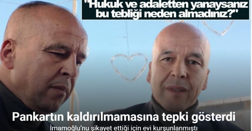 İmamoğlu’nu şikayet ettiği için evi kurşunlanmıştı: Pankartın kaldırılmamasına tepki gösterdi