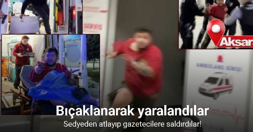 Bıçaklanarak yaralandılar, sedyeden atlayıp gazetecilere saldırdılar: O anlar kamerada