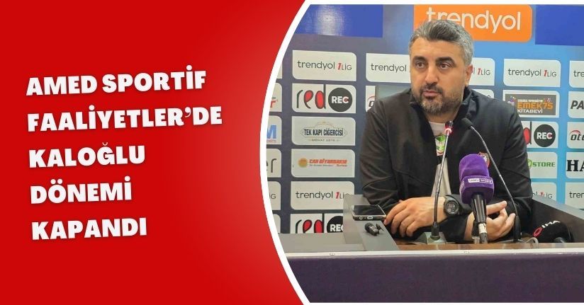 Amed Sportif Faaliyetler’de Kaloğlu dönemi kapandı