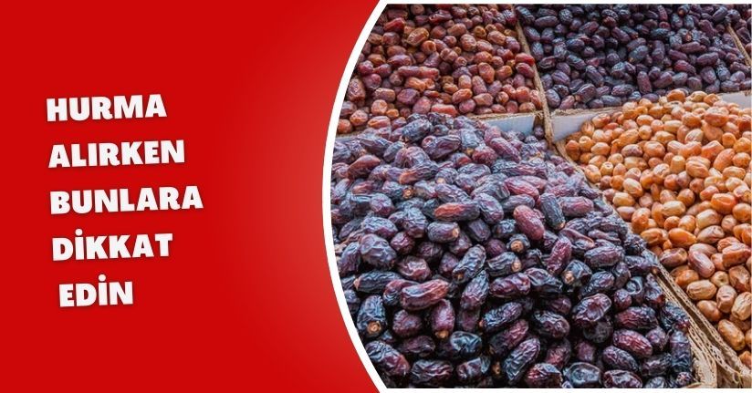 Hurma alırken bunlara dikkat edin!