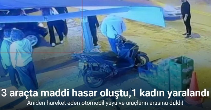 Aniden hareket eden otomobil yaya ve araçların arasına daldı