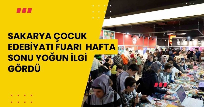 Sakarya Çocuk Edebiyatı Fuarı hafta sonu yoğun ilgi gördü