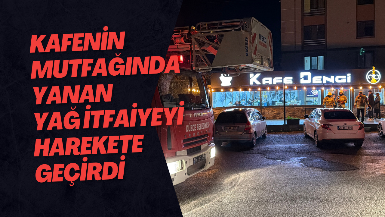 Kafenin Mutfağında Yanan Yağ İtfaiyeyi Harekete Geçirdi 